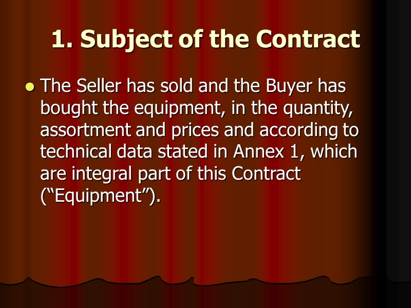 1. Subject of the Contract  The Seller has sold and the Buyer has